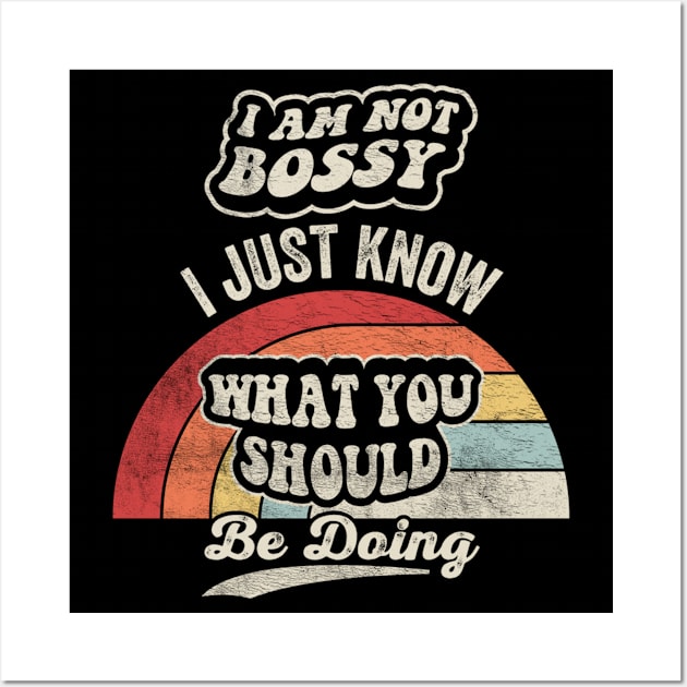 I Am Not Bossy I Just Know What You Should Be Doing Funny Boss Manager Mom Dad Gift Wall Art by SomeRays